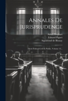 Annales De Jurisprudence: Droit Fédéral Civil Et Public, Volume 12... 1021826863 Book Cover