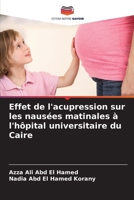 Effet de l'acupression sur les nausées matinales à l'hôpital universitaire du Caire (French Edition) 6209787584 Book Cover