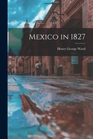 Mexico in 1827 1017344922 Book Cover