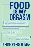 Food Is My Orgasm 1477110844 Book Cover