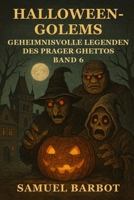 Halloween-Golems: Geheimnisvolle Legenden des Prager Ghettos - Band 6 (German Edition) B0HJ83LFR6 Book Cover