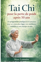 Tai Chi pour la perte de poids après 50 ans: Un programme pratique de 12 semaines pour un corps plus léger, une meilleure mobilité et une énergie durable (French Edition) B0GKYJNXZ4 Book Cover