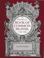 The Bibliography of the Book of Common Prayer, 1549-1999 0712347720 Book Cover