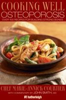 Cooking Well: Osteoporosis: Over 75 Easy and Delicious Recipes for Building Strong Bones 1578263026 Book Cover