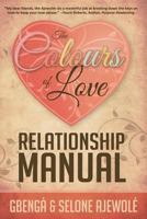 The Colours of Love Relationship Manual 0992996007 Book Cover