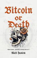 Bitcoin or Death: Choose Wisely... 0645271276 Book Cover