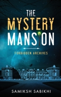 The Mystery Mansion: Forbidden Archives B09TWFZ6PQ Book Cover