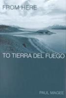 From Here to Tierra del Fuego (Transnational Cultural Studies) 0252025555 Book Cover