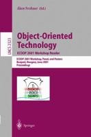 Object-Oriented Technology. Ecoop 2001 Workshop Reader: Ecoop 2001 Workshops, Panel, and Posters, Budapest, Hungary, June 18-22, 2001. Proceedings 3540436758 Book Cover