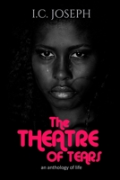The Theatre of Tears: an anthology of life B0B4K1BXX5 Book Cover