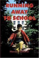 Running Away To School 1413713378 Book Cover