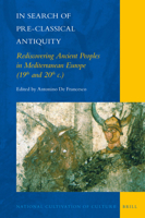 In Search of Pre-Classical Antiquity: Rediscovering Ancient Peoples in Mediterranean Europe (19th and 20th C.) 9004335412 Book Cover