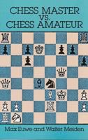 Chess Master vs. Chess Amateur 0486279472 Book Cover