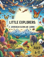 Little Explorers: Adventures in Coloring and Learning: Unlock Your Imagination: A Journey Through Puzzles, Mazes, and Magical Worlds" B0CVL7F5QW Book Cover