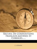 Recueil De Compositions Française,matières Et Corrigés...... 1275685684 Book Cover