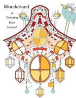 Coloring Book: Inspired: Wonderland: Stress Relieving Patterns 1532797923 Book Cover