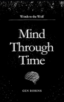 Mind Through Time (Words to the Wolf Poetry) B0D8KJT4XT Book Cover