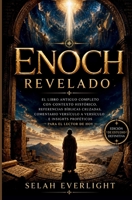 ENOCH REVELADO: El libro antiguo completo con contexto histórico, referencias bíblicas cruzadas, comentarios versículo por versículo y reflexiones proféticas para el lector de hoy. (Spanish Edition) B0H8MP6BPB Book Cover