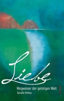 Liebe - Wegweiser der geistigen Welt 334712958X Book Cover