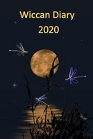 Wiccan Diary 2020 - dragonfly design,  page per week planner with pages for monthly correspondences, moon phases, festivals 1698914598 Book Cover