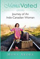 MonaVated: Journey Of An Indo-Canadian Woman 1523914017 Book Cover