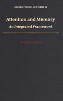 Attention and Memory: An Integrated Framework (Oxford Psychology Series , No 26) 0195067606 Book Cover