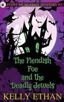 The Fiendish Foe and the Deadly Jewels 1764312880 Book Cover