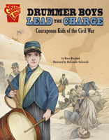 Drummer Boys Lead the Charge: Courageous Kids of the Civil War 1496688058 Book Cover