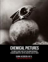 Chemical Pictures: The Complete Guide to Wet Plate Collodion Photography: For Making Ambrotypes, Tintypes, Negatives, and P.O.P. Prints - LIMITED EDITION 1790809843 Book Cover