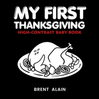 My First Thanksgiving High-Contrast Baby Book: A to Z Thanksgiving Alphabet for Newborns and Babies (High-Contrast Baby Books) B0CNKXKJJD Book Cover