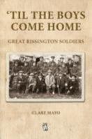 'Til the Boys Come Home: Great Rissington Soldiers 1908336471 Book Cover