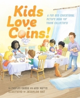 Kids Love Coins!: A Fun and Educational Picture Book for Young Collectors 0794853951 Book Cover