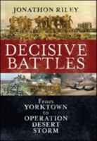 Decisive Battles: From Yorktown to Operation Desert Storm 1847252508 Book Cover