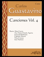 Canciones volúmen 4 (Canto): Poesía de artistas varios (Carlos Guastavino - PARTITURAS FUNDAMENTALES DE SU OBRA) B08LGSF2QQ Book Cover
