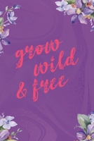 Grow Wild &Free: All Purpose 6x9 Blank Lined Notebook Journal Way Better Than A Card Trendy Unique Gift Pulple Texture Wildflower 1708426248 Book Cover