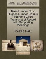 Ross Lumber Co v. Hughes Lumber Co U.S. Supreme Court Transcript of Record with Supporting Pleadings 1270107208 Book Cover