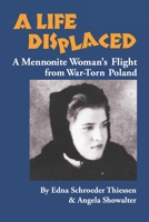 Life Displaced: A Mennonite Woman's Flight from War-Torn Poland (Mennonite Reflections, V. 3) 1926599861 Book Cover