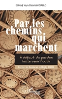 Par les chemins qui marchent: À défaut du pardon laisse venir l’oubli (Harmattan Guinée) (French Edition) 2336495228 Book Cover