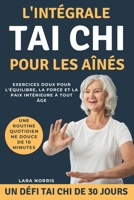 L'intégrale Tai Chi Pour Les Aînés: Exercices doux pour l'équilibre, la force et la paix intérieure à tout âge (French Edition) B0GGJHMPWC Book Cover
