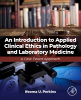An Introduction to Ethics, Pathology, and Laboratory Medicine 0443131880 Book Cover