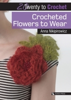 Crocheted Flowers to Wear 178221433X Book Cover