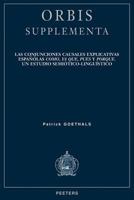 Las Conjunciones Causales Explicativas Espanolas Como, YA Que, Pues Y Porque: Un Estudio Semiotico-Linguistico 904291226X Book Cover