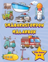 Småbarnsfordon Målarbok: Ålder 3-5, Olika Fantastiska Fordon Att Färga För Barn, Förskola Och Dagis B0BW2X9D2T Book Cover