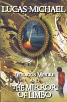 Leddicus Mielke And The Mirror of Limbo: Leddicus Mielke Book 1 1675657467 Book Cover