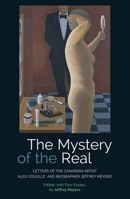 The Mystery of the Real Letters of the Canadian Artist Alex Colville and Biographer Jeffrey Meyers: Letters of the Canadian Artist Alex Colville and Biographer Jeffrey Meyers 1845198115 Book Cover