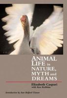 Animal Life in Nature, Myths, and Dreams 1888602228 Book Cover