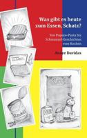 Was Gibt Es Heute Zum Essen, Schatz? 384246763X Book Cover
