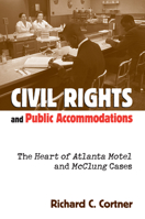 Civil Rights and Public Accommodations: The Heart of Atlanta Motel and McClung Cases 0700610774 Book Cover