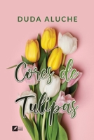 Cores de Tulipas (Portuguese Edition) 6554286624 Book Cover