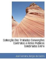 Collecção Dos Tratados, Convenções, Contratos E Actos Publicos Celebrados Entre a Coroa De Portugal 1116740559 Book Cover